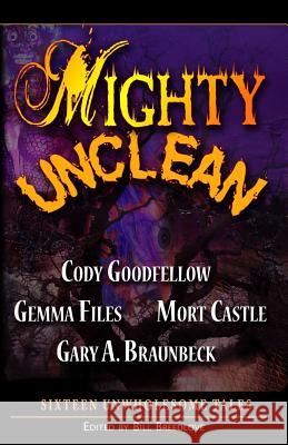 Mighty Unclean Cody Goodfellow Gemma Files Mort Castle 9780977968640 Dark Arts Books