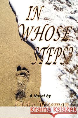 In Whose Steps Cathy Wiseman 9780977969388