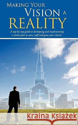 Making Your Vision a Reality Dr Paul Cannings 9780977984022 Power Walk Ministries