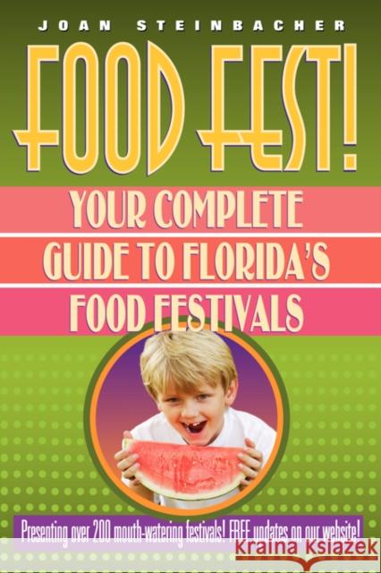 Food Fest! Your Complete Guide to Florida's Food Festivals Joan Steinbacher 9780977984602 Bee Cliff Press