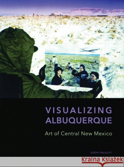 Visualizing Albuquerque: Art of Central New Mexico Traugott, Joseph 9780977991082