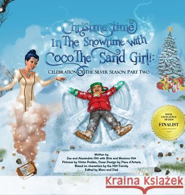 Christmastime In The Snowtime With Coco The Sand Girl!: Celebration Of The Silver Season: Part Two Hitt, Zoe 9780977992041