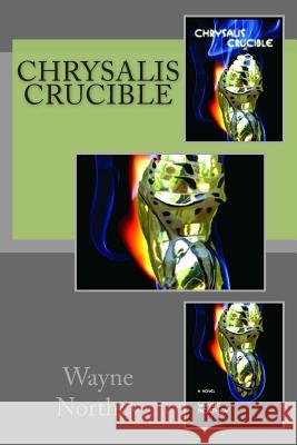 Chrysalis Crucible Wayne Northey 9780978017453 Fresh Wind Press