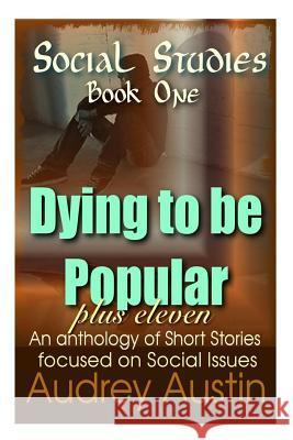 SOCIAL STUDIES - Book One: Dying To Be Popular Plus Eleven Krupp, Susan Ruby 9780978023881 Audrey Austin
