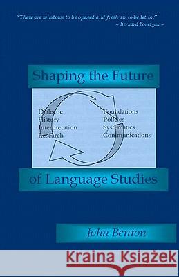Shaping the Future of Language Studies John Benton 9780978094515 Axial Publishing, South Brookfield N.S., Cana