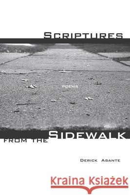 Scriptures from the Sidewalk Derick Asante 9780978110260 Gray Miles Publishing Inc.