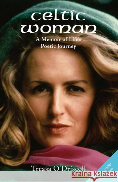 Celtic Woman: A Memoir of Life's Poetic Journey Treasa O'Driscoll 9780978160029 Blue Butterfly Books