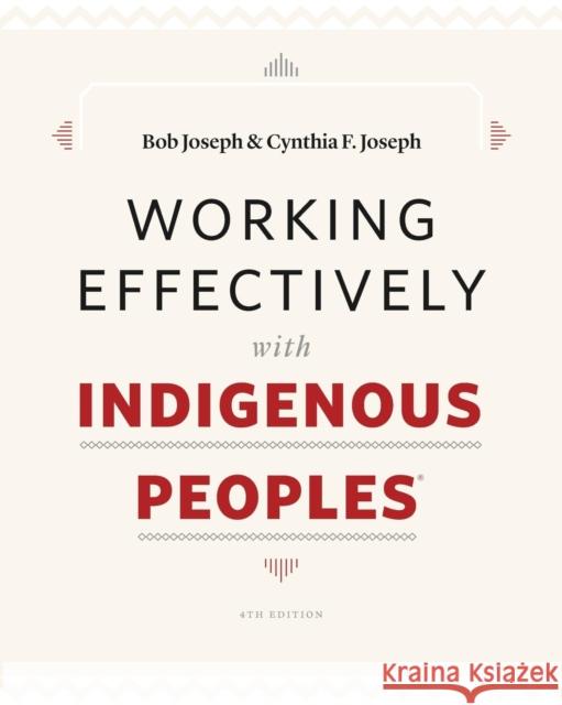 Working Effectively with Indigenous Peoples(R) Joseph, Bob 9780978162856 Indigenous Relations Press