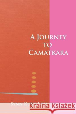 A Journey to Camatkara Synn Kune Loh 9780978170547