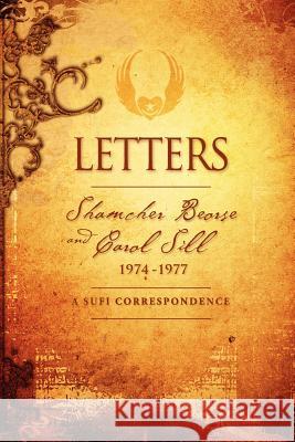 Letters: Shamcher Beorse and Carol Sill, 1974-1977 Carol Sill Shamcher Bryn Beorse 9780978170554