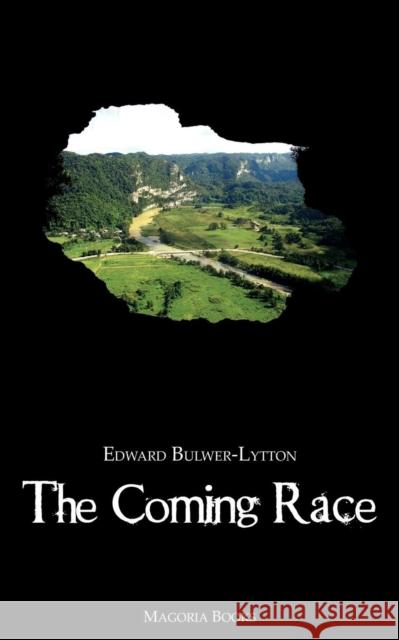 The Coming Race (Magoria Books) Bulwer-Lytton, Edward George 9780978170714