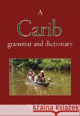 A Carib Grammar and Dictionary Henk Courtz 9780978170769