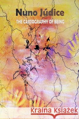 The Cartography of Being: Selected Poems 1967 - 2005 Nuno Judice Paulo d 9780978184759