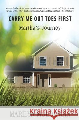 Carry Me Out Toes First: Martha's Journey MS Marilyn Moldowan 9780978210823 Marilyn Moldowan