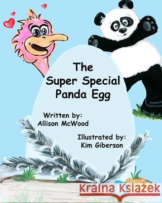The Super Special Panda Egg Allison McWood Kim Giberson 9780978272951 Annelid Press