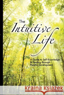 The Intuitive Life: A Guide to Self Knowledge and Healing through Psychic Development Brummet, Connie 9780978300500