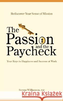 The Passion and the Paycheck Phd Serena Williamson 9780978306663 Book Coach Press