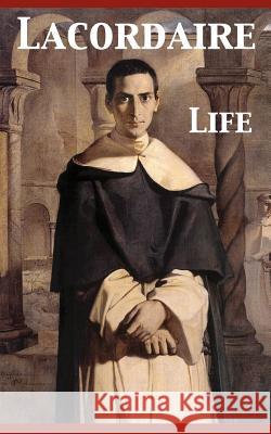 Life. Conferences Delivered at Toulouse Henri Dominique Lacordaire 9780978319854 Catholic Authors Press