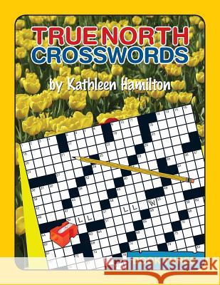 True North Crosswords, Book 3 Kathleen Hamilton 9780978340124 Kathleen Hamilton