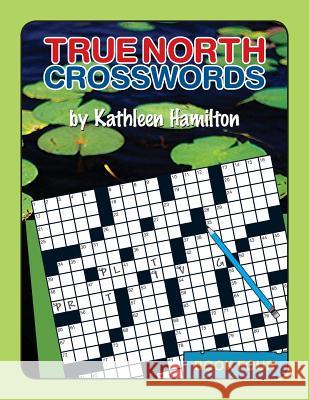 True North Crosswords, Book 4 Kathleen Hamilton 9780978340131 Kathleen Hamilton