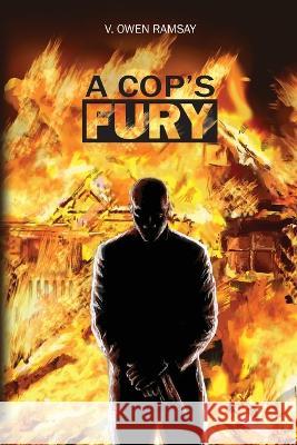 A Cop\'s Fury Bruce Ramsay Vassell Owen Ramsay 9780978350550