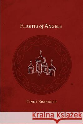 Flights of Angels Cindy Brandner 9780978357016