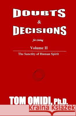 Doubts and Decisions for Living: Volume II: The Sanctity of Human Spirit Tom Omid 9780978366674 Eros Books