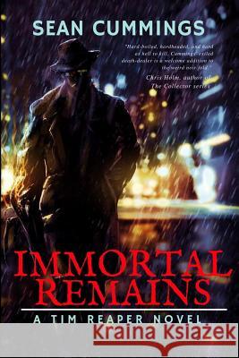 Immortal Remains: A Tim Reaper Novel Sean Cummings 9780978381769 Back Alley Books