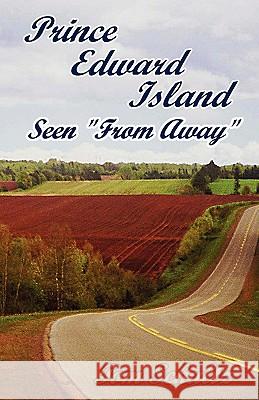 Prince Edward Island: Seen from Away Thomas W. Schultz 9780978399511