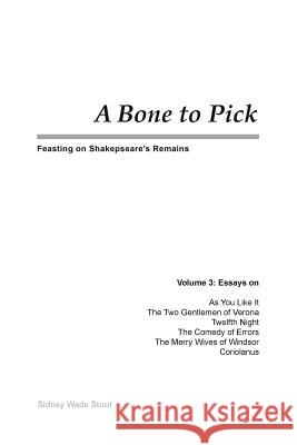 A Bone to Pick: Feasting on Shakespeare's Remains MR Sidney Wade Stout 9780978448363