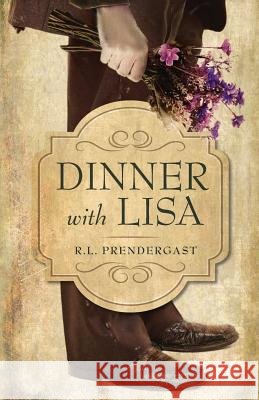 Dinner with Lisa R. L. Prendergast 9780978454821