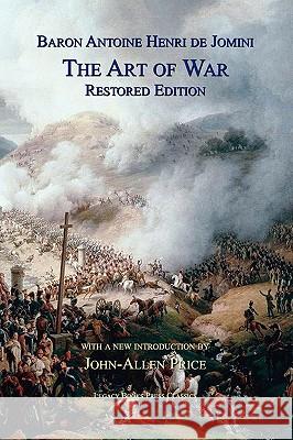 The Art of War: Restored Edition Jomini, Antoine Henri 9780978465247