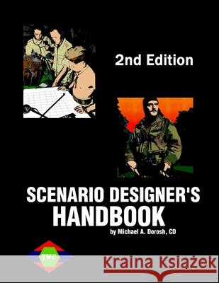 Scenario Designer's Handbook (2nd Ed.) Michael Dorosh 9780978492502 Canadiansoldiers.com