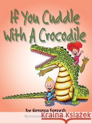 If You Cuddle with a Crocodile Gemma Forsyth 9780978498658 Mystic Lights Publishing