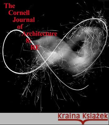 The Cornell Journal of Architecture 8: RE Cornell Aap 9780978506148 Actar