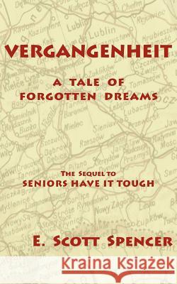 Vergangenheit, a Tale of Forgotten Dreams E. Scott Spencer 9780978558741 Horsington Press