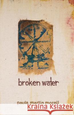 broken water Morell, Paula M. 9780978564827
