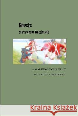 Ghosts of Princeton Battlefield Laura Crockett 9780978571399 Historical Resources