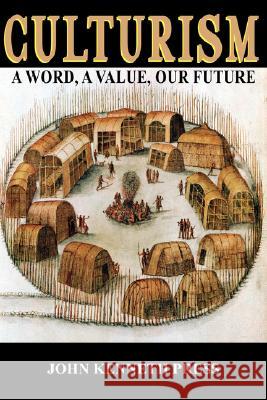 Culturism: A Word, A Value, Our Future Press, John Kenneth 9780978577704 Social Books
