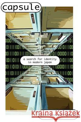 Capsule: A Search for Identity in Modern Japan John Kenneth Press 9780978577766 Social Books