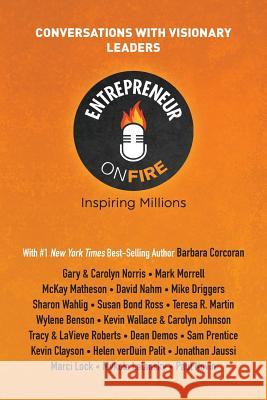 Entrepreneur on Fire - Conversations with Visionary Leaders John Lee Dumas Levi McPherson Woody Woodward 9780978580223 Millionaire Dropouts