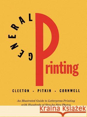 General Printing: An Illustrated Guide to Letterpress Printing Cleeton, Glen U. 9780978588144 Liber Apertus Press