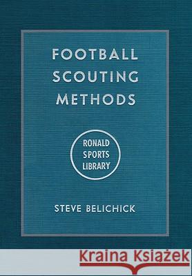 Football Scouting Methods Steve Belichick 9780978588151 Liber Apertus Press