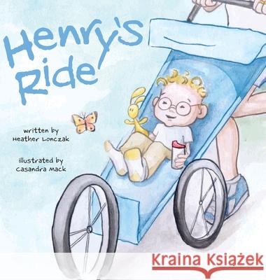 Henry's Ride Lonczak S. Heather Mack Casandra 9780978609320 Heather S Lonczak