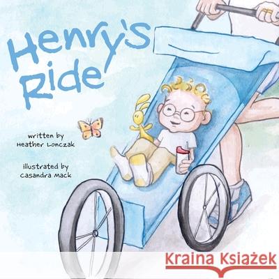 Henry's Ride Lonczak S. Heather Mack Casandra 9780978609351 Heather S Lonczak