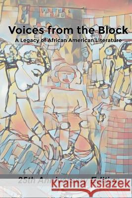 Voices from the Block: Legacy of African American Literature Ann Fields Katherine Smith Shaunta D Scroggins 9780978625351 Writer's Block, Inc.