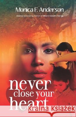 Never Close Your Heart Monica F. Anderson 9780978637842 Tymac Books