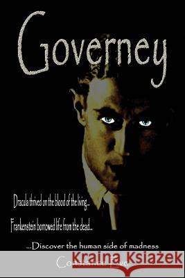 Governey: Dracula thrived on the blood of the living...Frankenstein borrowed life from the dead...discover the human side of mad Eve, Constance 9780978664107