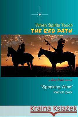 When Spirits Touch the Red Path Patrick Quirk 9780978666408 Dolphin Media LLC