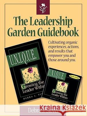 The Leadership Garden Guidebook: Cultivating organic experiences, actions, and results that will empower you and those around you. Slover, Debra J. 9780978679842 Leader Garden Press